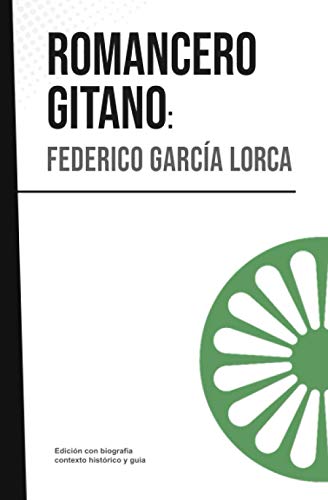 Romancero gitano: Federico García Lorca (Con biografía, contexto histórico y guía)